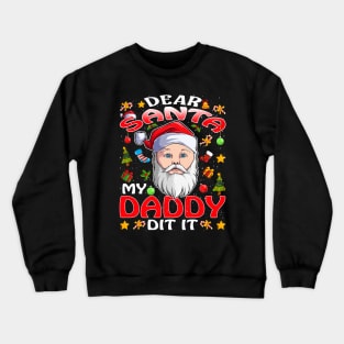 Dear Santa My Daddy Did It Funny Crewneck Sweatshirt